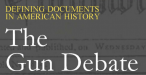 The Gun Debate: Defining Documents in American History