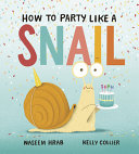 Image for "How to Party Like a Snail"