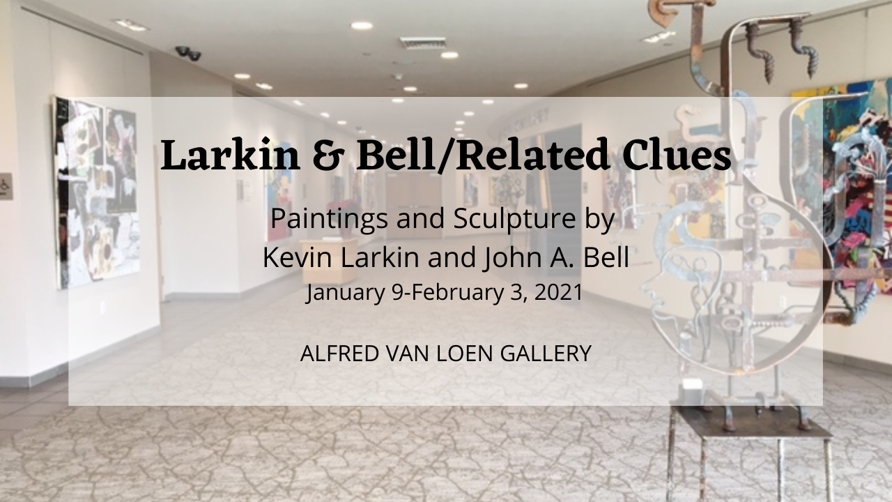 Graphic featuring a photo of the gallery and announcing the "Larkin & Bell/Related Clues" exhibit, Jan. 9-Feb. 3, 2021