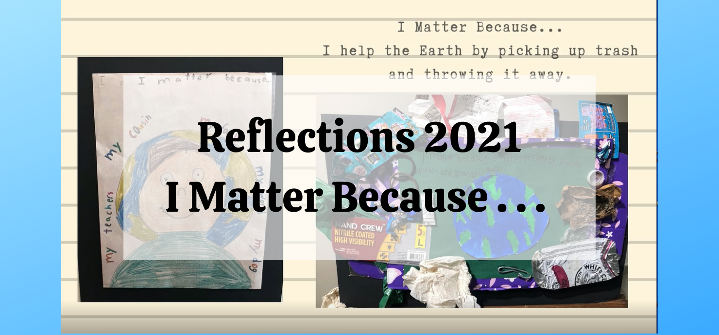 A graphic announcing the exhibit, Reflections 2021, I Matter Because . . . 