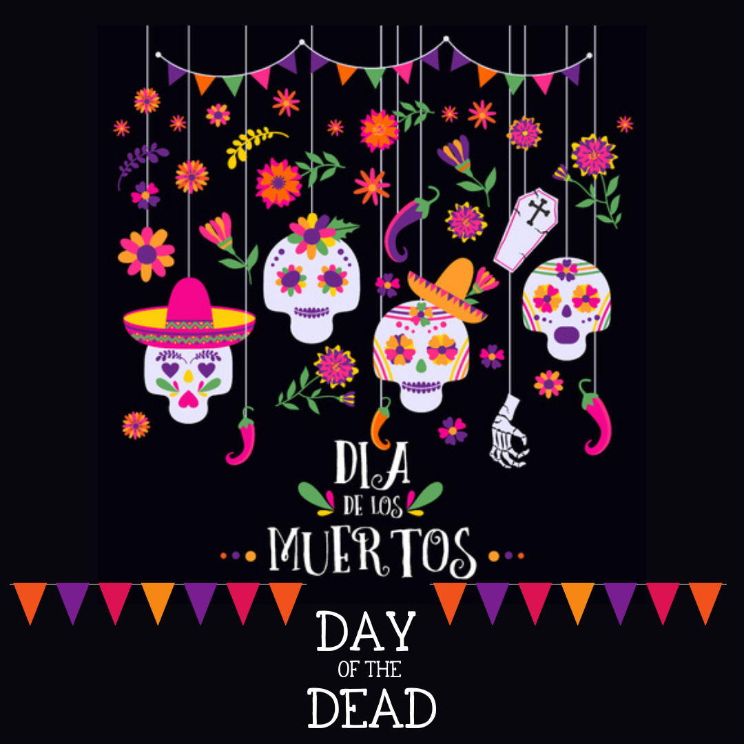 Dia de los Muertos/Day of the Dead