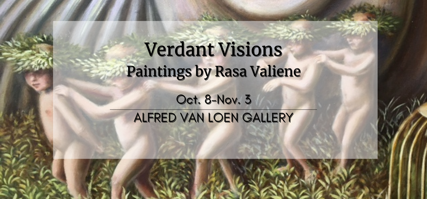 A graphic announcing the Verdant Visions exhibit, featuring paintings by Rasa Valiene on display from October 8 through November 3 in the Alfred Van Loen Gallery.