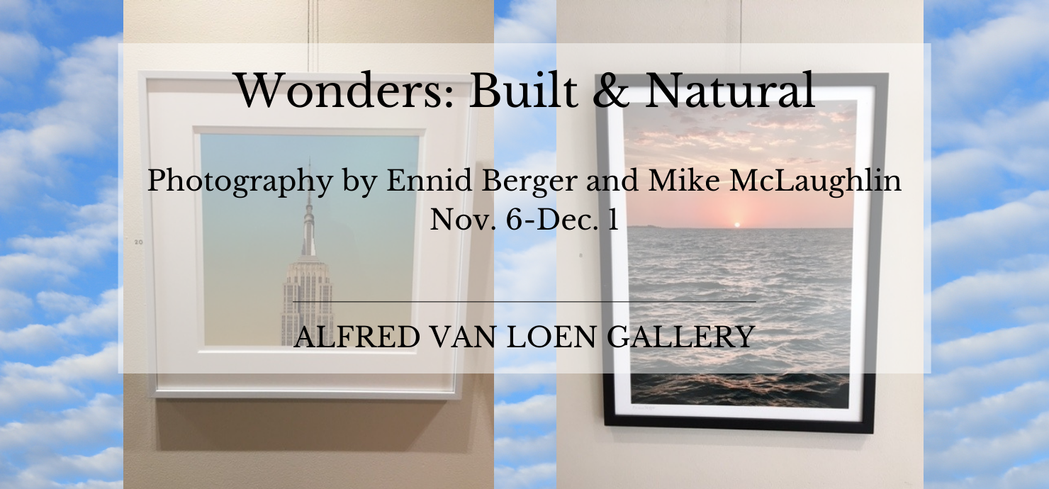 A graphic announcing Wonders: Built and Natural, an exhibit by photographers Ennid Berger and Mike McLaughlin, on display November 6-December 1 in the Alfred Van Loen Gallery.