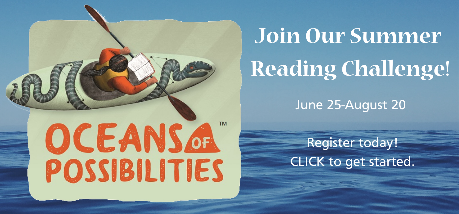 A graphic announcing the Summer Reading Challenge, June 25-August 20. with the Oceans of Possibilities logo featuring a woman reading in a kayak and the words Register today, click here to get started.