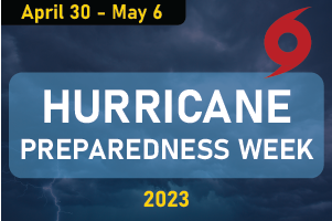 A graphic announcing Hurricane Preparedness Week, April 30 to May 6, 2023.