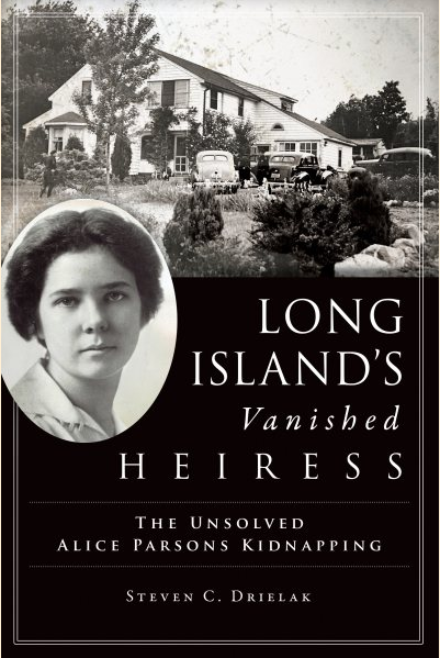 Cover of Long Island's vanished heiress : the unsolved Alice Parsons kidnapping by Steven C. Drielak