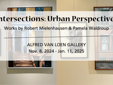 A graphic announcing the exhibit Intersections: Urban Perspectives, featuring works by Robert Mielenhausen and Pamela Waldroup at the Alfred Van Loen Gallery from November 8-January 11.