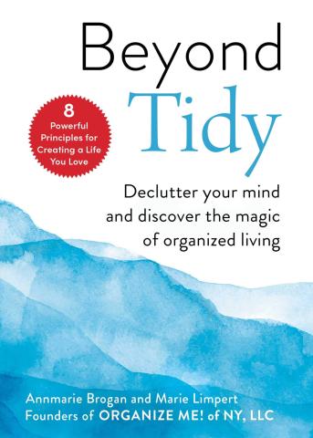 The cover of the book Beyond Tidy by Annmarie Brogan and Marie Limpert.