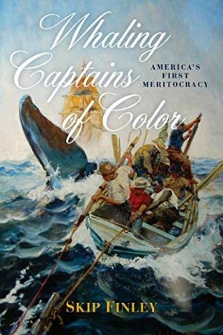 An image of the cover of the book, Whaling Captains of Color: America's First Meritocracy.