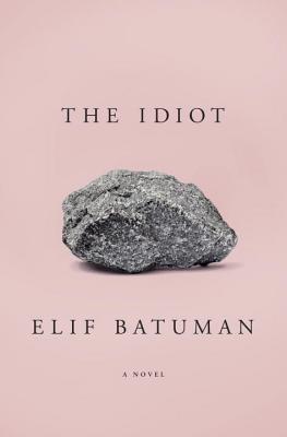 The cover of the book The Idiot by Elif Batuman.