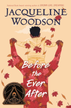 Before the Ever After, by Jacqueline Woodson