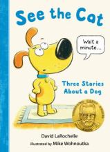 See the Cat: Three Stories About a Dog book cover art See the Cat: Three Stories About a Dog book cover art